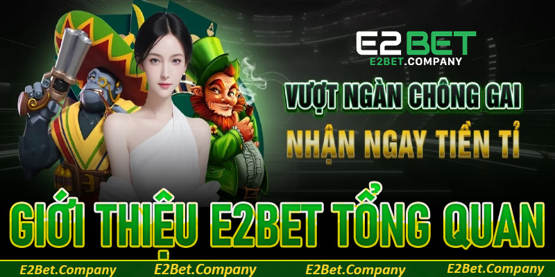 Giới thiệu E2Bet tổng quan