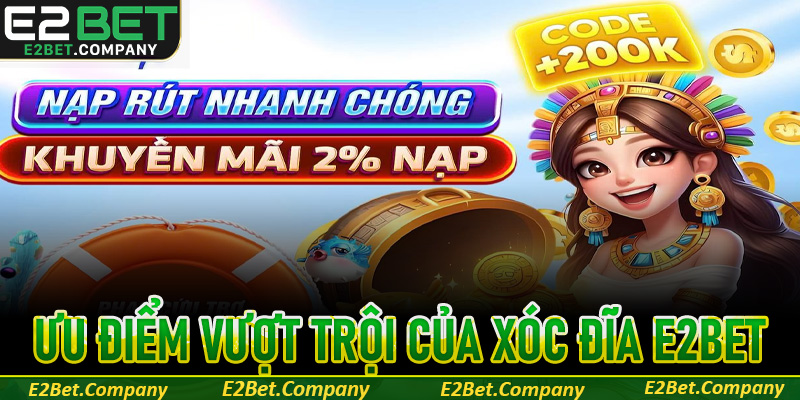 Ưu điểm vượt trội của trò chơi xóc đĩa tại E2BET
