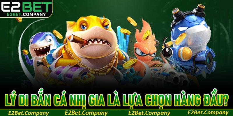 Những lý do khiến Nhị Gia Bắn Cá trở thành lựa chọn hàng đầu?