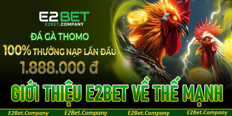 Giới thiệu E2Bet về những thế mạnh vượt trội