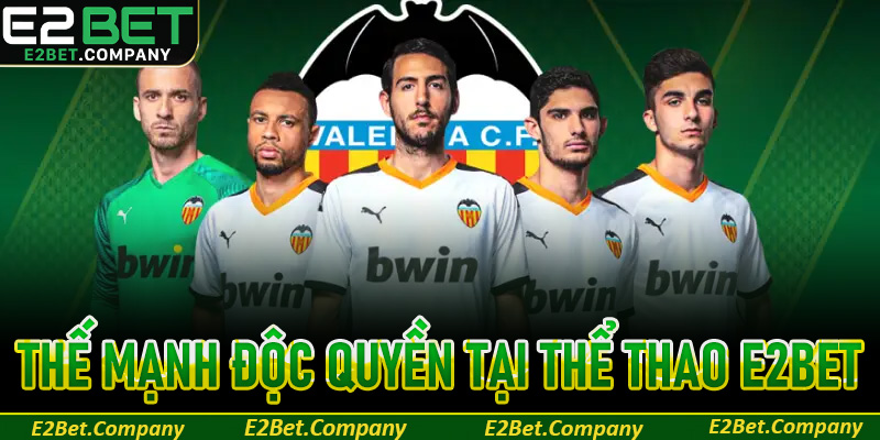 Những điểm mạnh độc quyền chỉ có tại thể thao E2BET