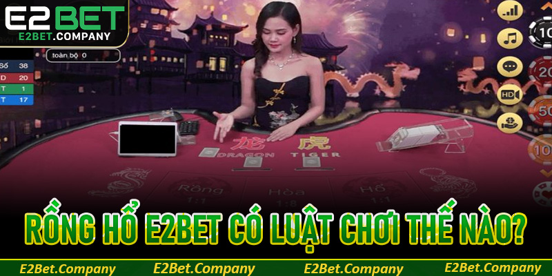 Rồng hổ E2BET có luật chơi thế nào?