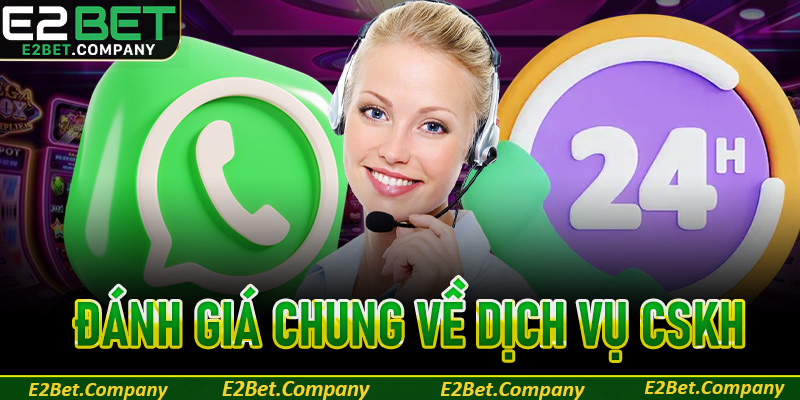 Đánh giá chung về dịch vụ CSKH của nhà cái