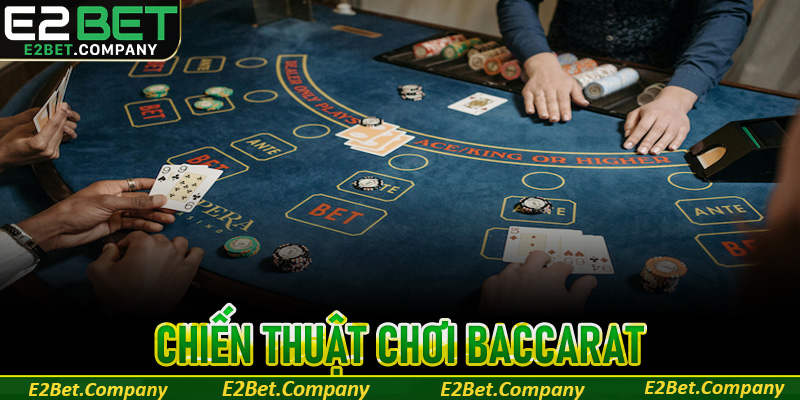 Chiến thuật chơi Baccarat thông minh, bách chiến bách thắng 