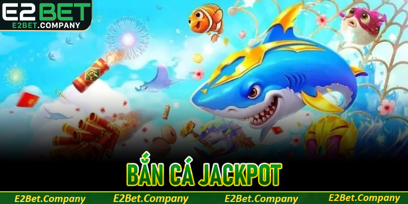 bắn cá jackpot