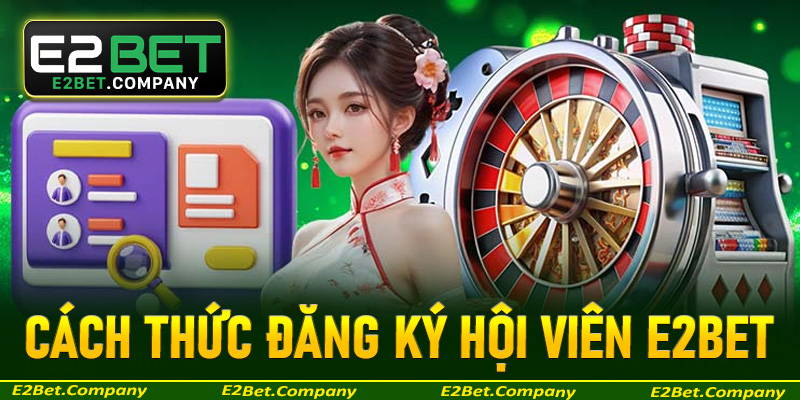 Cách thức đăng ký hội viên mới tại E2bet
