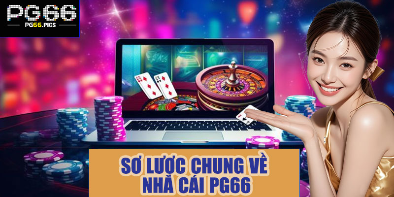Sơ lược chung về nhà cái PG66