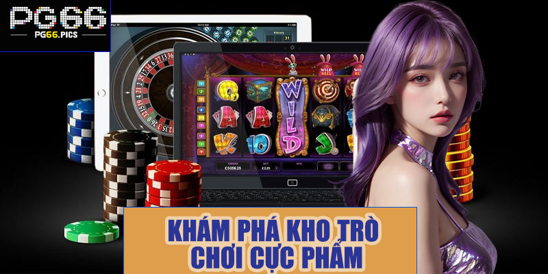 Đăng nhập PG66 – Khám phá kho trò chơi cực phẩm