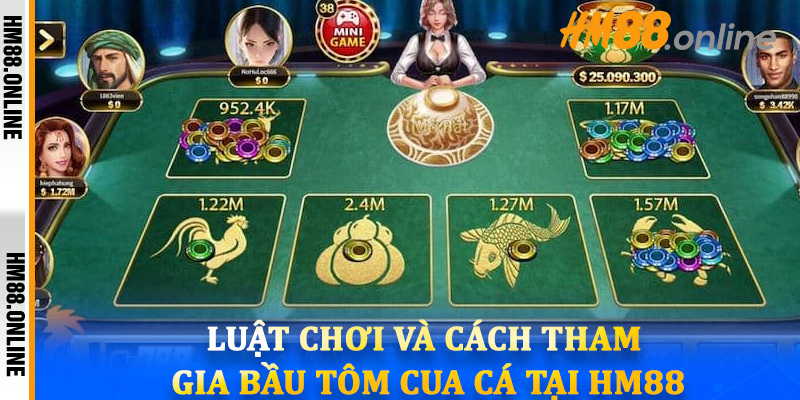 Luật chơi và cách tham gia bầu tôm cua cá tại HM88